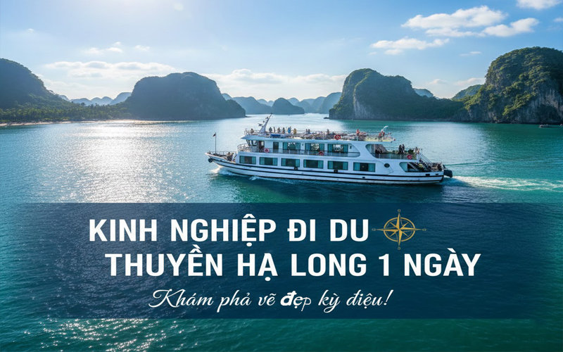 Kinh nghiệm đi du thuyền Hạ Long 1 ngày